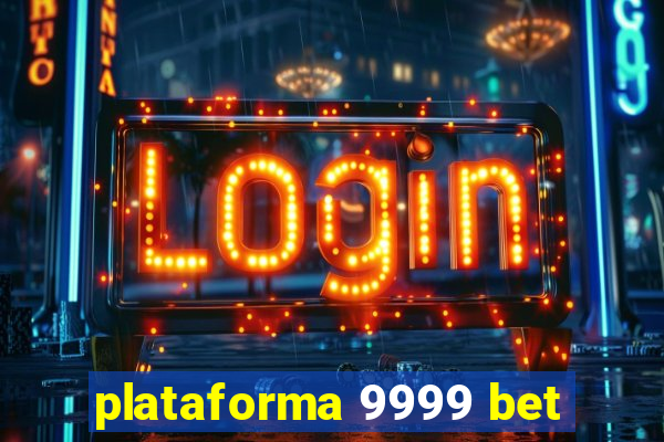 plataforma 9999 bet