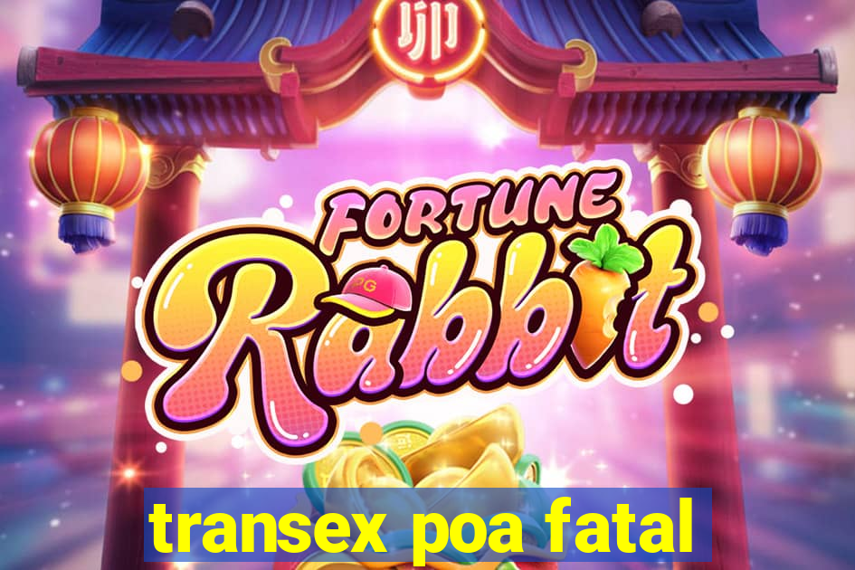 transex poa fatal