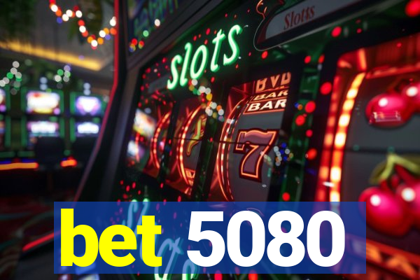 bet 5080