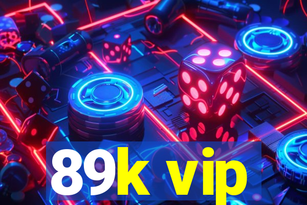 89k vip