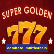 combate multicanais ao vivo