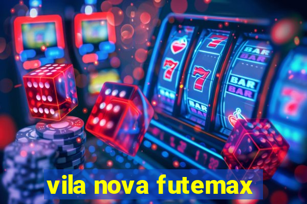 vila nova futemax