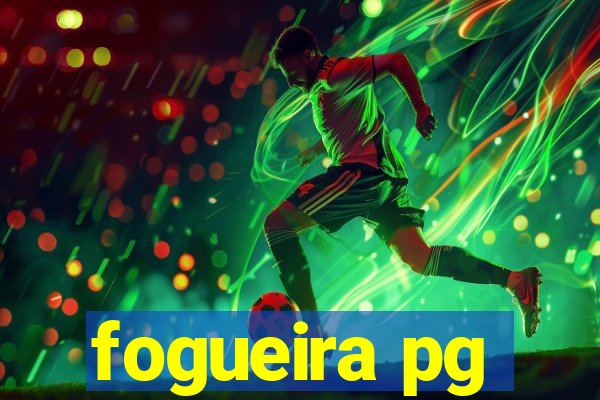 fogueira pg