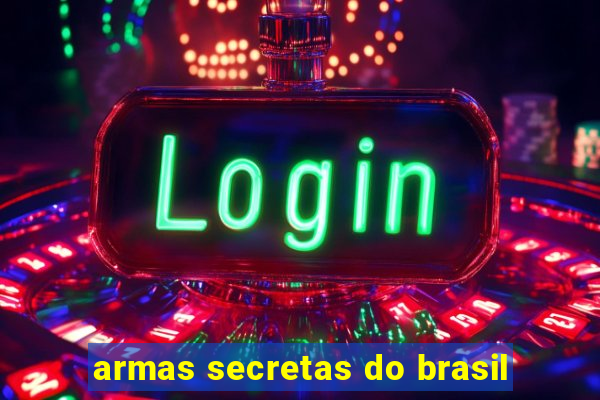 armas secretas do brasil