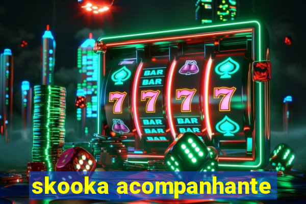 skooka acompanhante