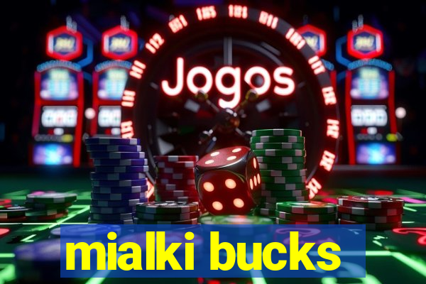 mialki bucks