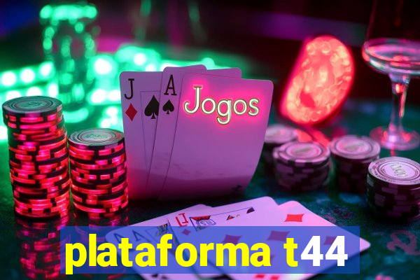 plataforma t44