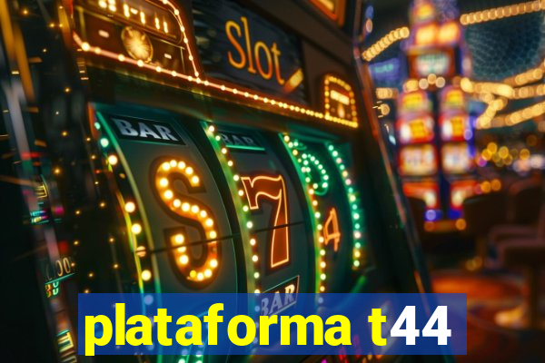 plataforma t44