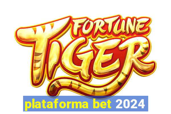 plataforma bet 2024