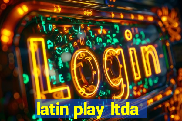 latin play ltda