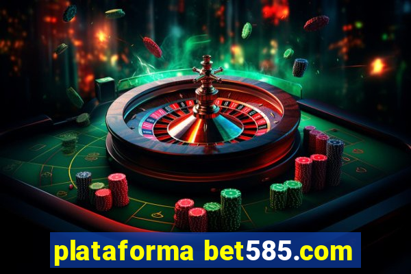 plataforma bet585.com