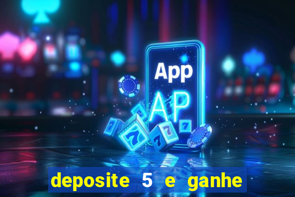 deposite 5 e ganhe 50 reais