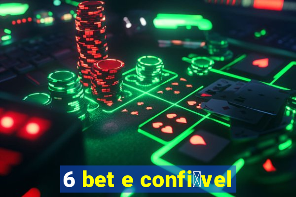 6 bet e confi谩vel