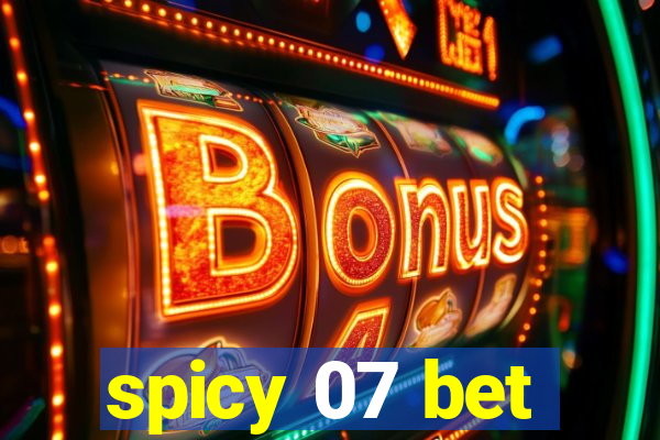 spicy 07 bet