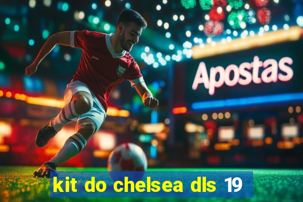 kit do chelsea dls 19