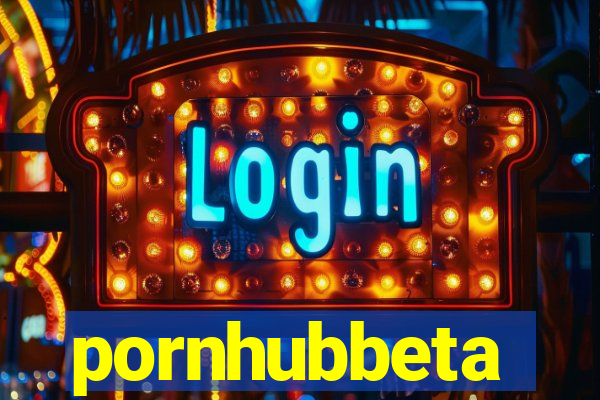 pornhubbeta