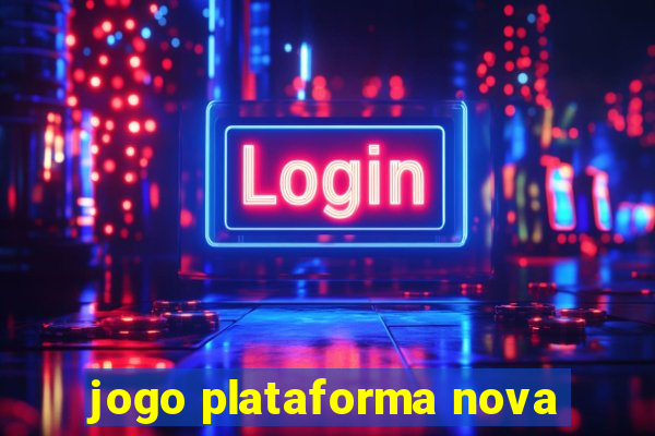 jogo plataforma nova