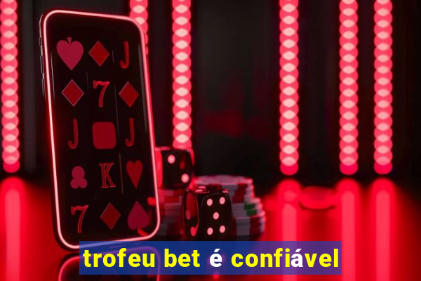 trofeu bet é confiável