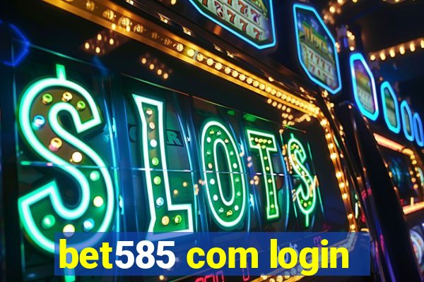 bet585 com login