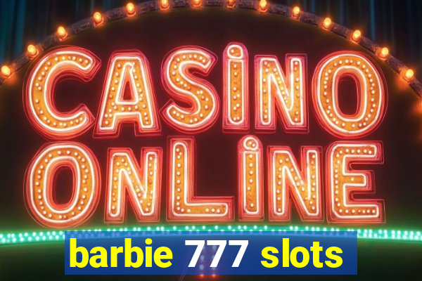 barbie 777 slots