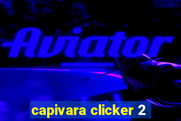 capivara clicker 2