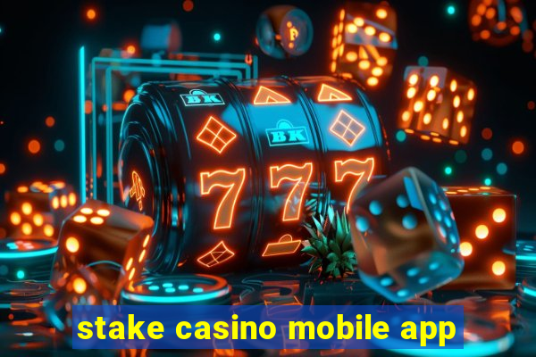 stake casino mobile app