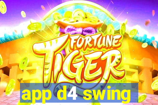 app d4 swing