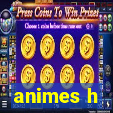 animes h