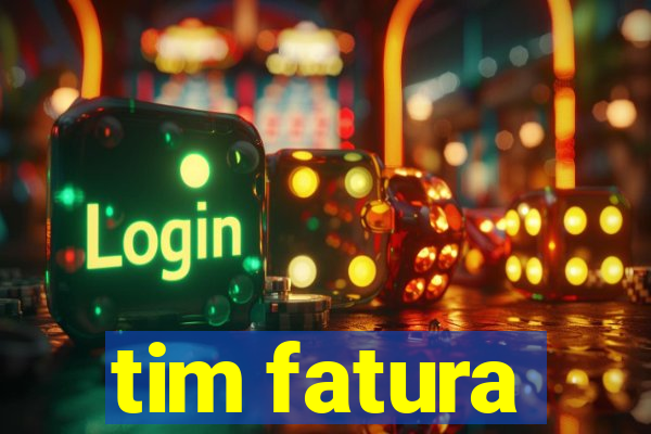 tim fatura