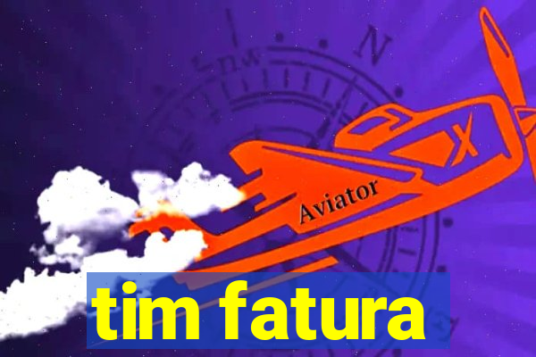 tim fatura