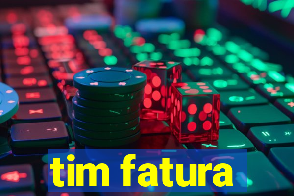 tim fatura