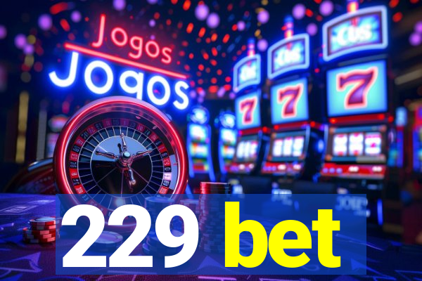 229 bet