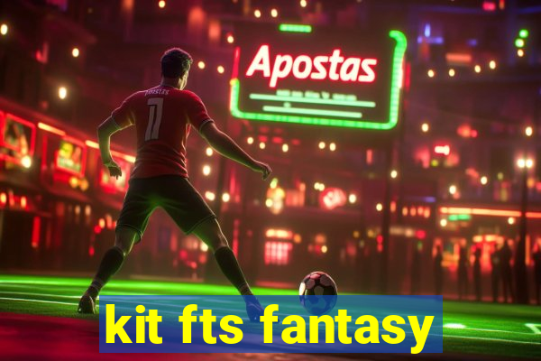 kit fts fantasy