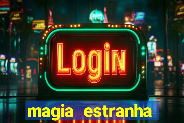 magia estranha filme completo dublado google drive