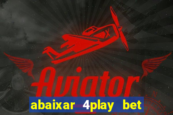 abaixar 4play bet baixar app