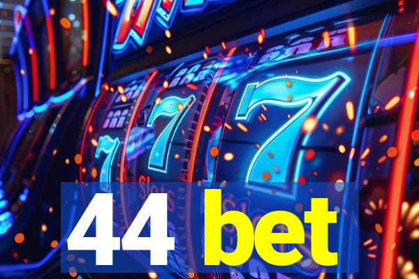 44 bet