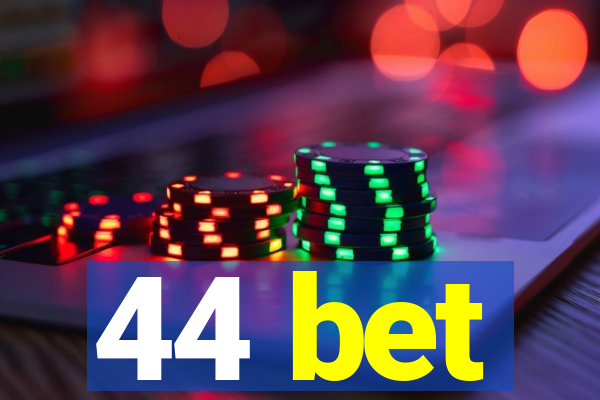 44 bet