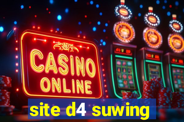 site d4 suwing