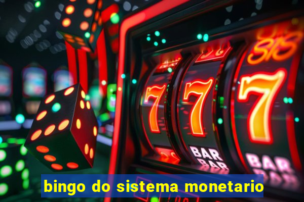 bingo do sistema monetario