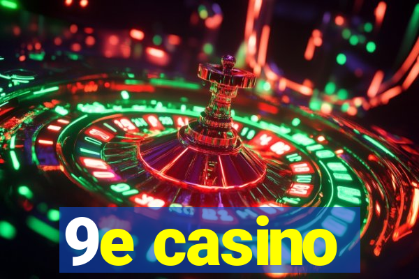 9e casino