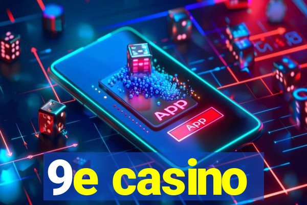 9e casino