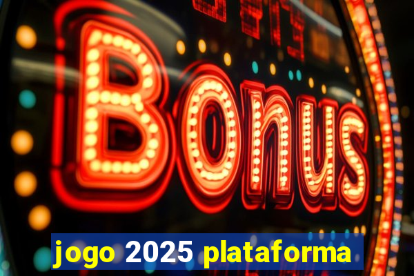 jogo 2025 plataforma