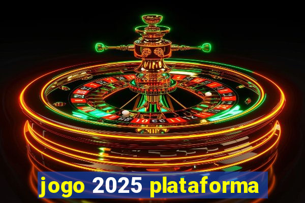 jogo 2025 plataforma