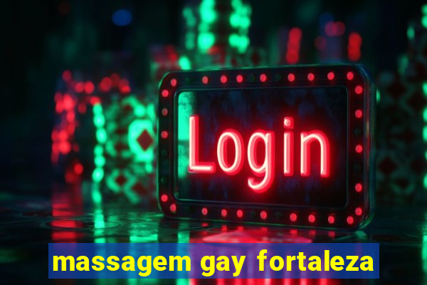 massagem gay fortaleza