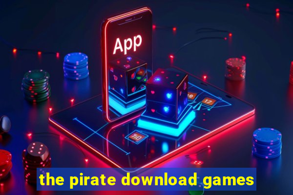 the pirate download games