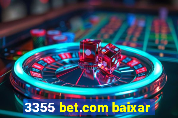 3355 bet.com baixar