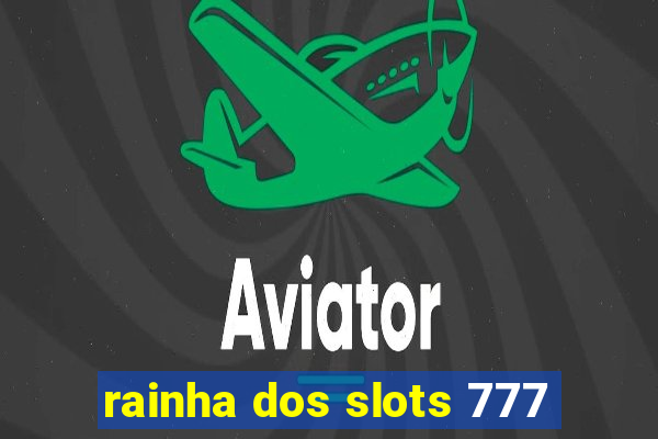 rainha dos slots 777