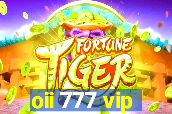 oii 777 vip