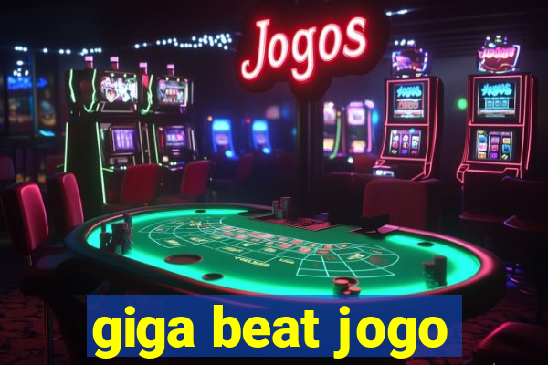 giga beat jogo