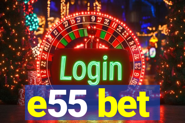 e55 bet